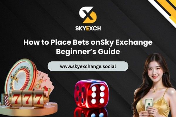 How to Place Bets on Sky Exchange Beginner’s Guide