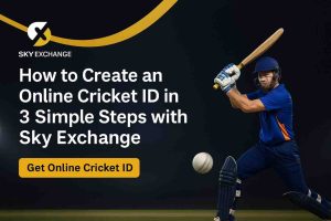 How to Create an Online Cricket ID in 3 Simple Steps with Sky Exchange